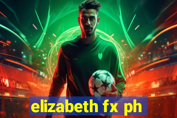 elizabeth fx ph